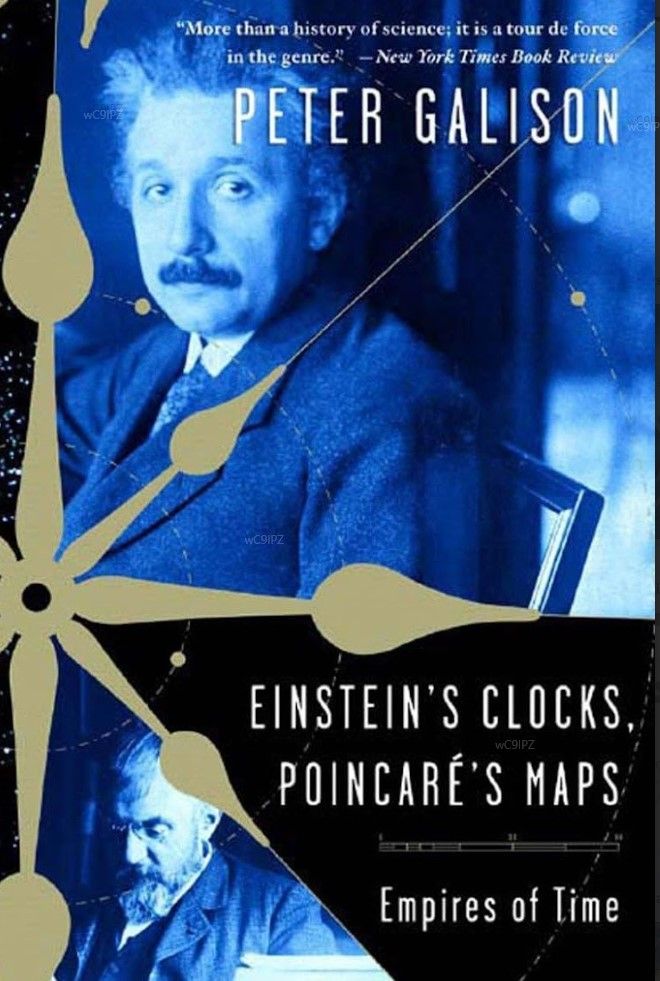 Einstein’s Clocks, Poincaré’s Maps, Peter Galison