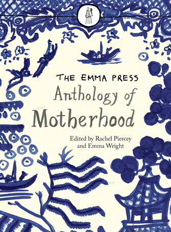 The Anthology of Motherhood, edited by Rachel Piercey and Emma WrightThis second anthology also underlines that there is no one “correct” way of being a mother. The Anthology of Motherhood brings together a wide range of short poems by poets with varying life experiences and views of motherhood. Most of the poems are brief and straightforward, yet narrated with an eye-opening freshness. Each can be read in a single sitting: between diaper changes, nursing sessions, or during the grace of a fifteen-minute nap.